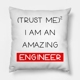 Trust me , I am an engineer Pillow