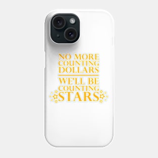 No More Counting Dollars We'll Be Counting Dollars Phone Case