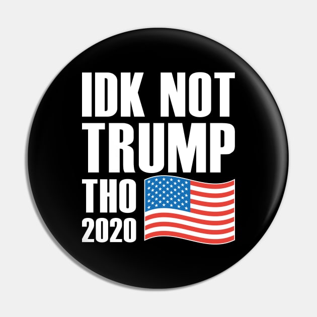 Idk Not Trump Tho 2020 Pin by LuckyFoxDesigns