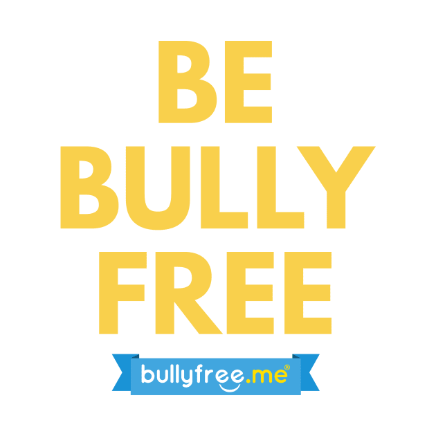 Be Bully Free by realbullyfreeme