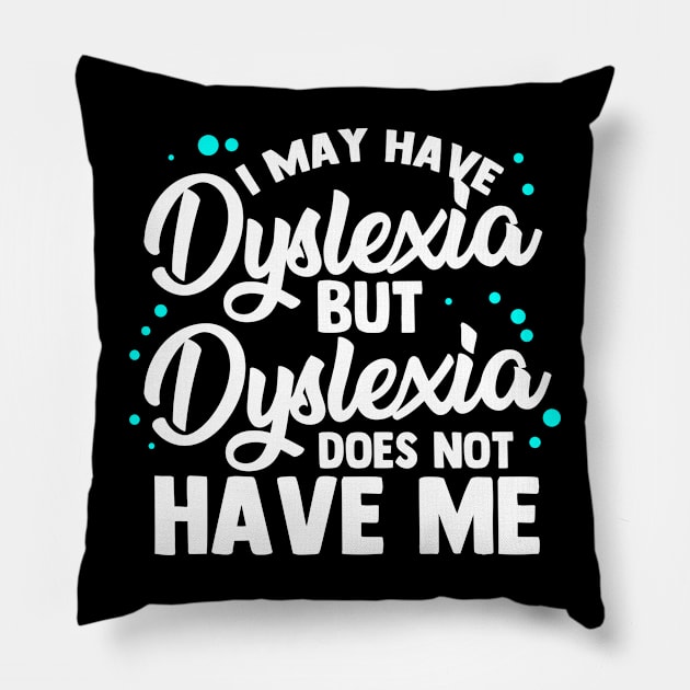 Dyslexic Dyslexia Awareness Pillow by tobzz