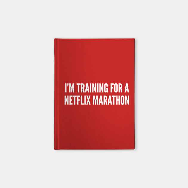 I M Training For A Netflix Marathon Funny Parody Workout Humor Witty Joke