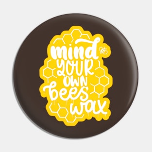 Mind Your Own Beeswax Pin