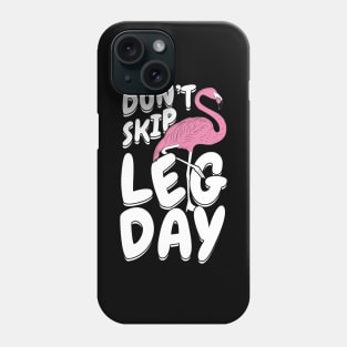 Don't Skip Leg Day Flamingo Phone Case