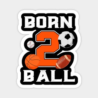 Born 2nd Ball Birthday Sport Ball Theme 2 Year Old Kids Magnet