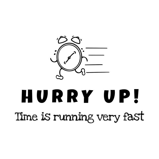 Hurry up! Time is running very fast ( black writting) by LuckyLife