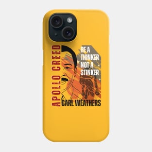 Apollo Creed - Be A thinker not a stinker Phone Case