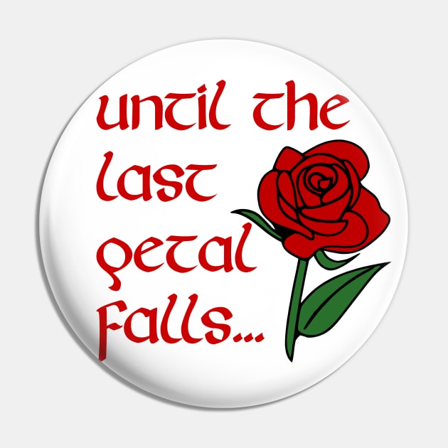 Until The Last Petal Falls Pin by KayBee Gift Shop