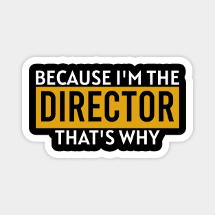 Because i'm the director that's why Magnet