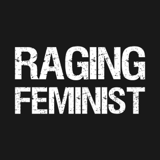 Raging Feminist - Cool Feminist Design (white) T-Shirt