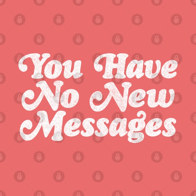 You have No New Messages / 80s Styled Meme Design by DankFutura