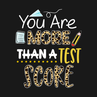 Leopard You Are More Than A Test Score Test Day Teacher Life T-Shirt