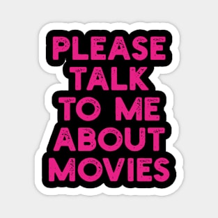 please talk to me about movies Magnet