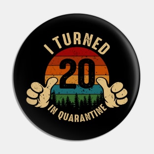 I Turned 20 In Quarantine Pin