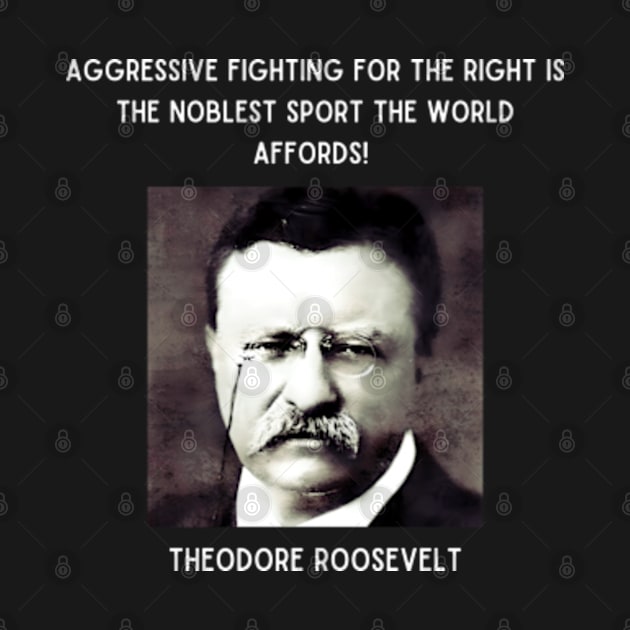 Theodore Roosevelt Quote by Desert Owl Designs