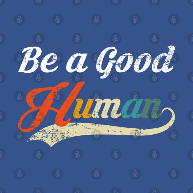 Disover BE A GOOD HUMAN RETRO VINTAGE - Be A Good Human - T-Shirt