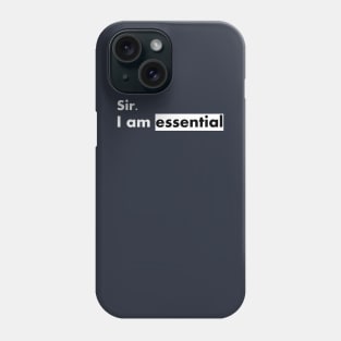 sir i am essential  funny Phone Case