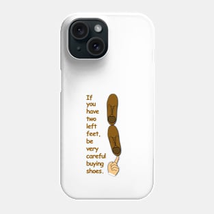 Be very careful buying shoes Phone Case