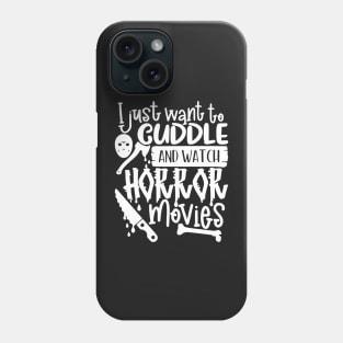 I Just Want To Cuddle And Watch Horror Movies 2 Phone Case