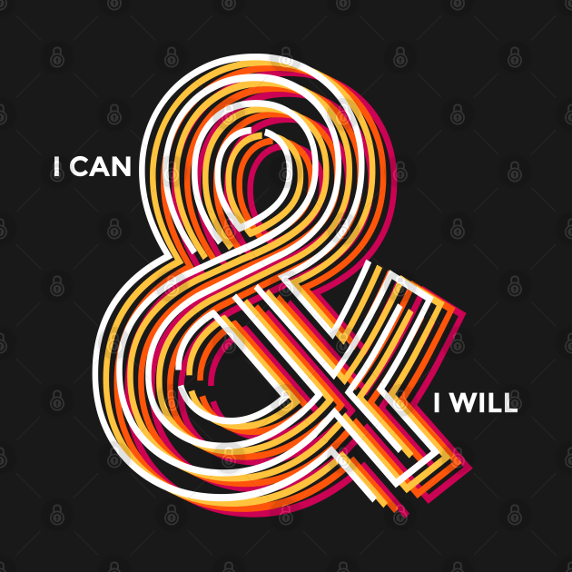 I CAN & I WILL by ALFBOCREATIVE