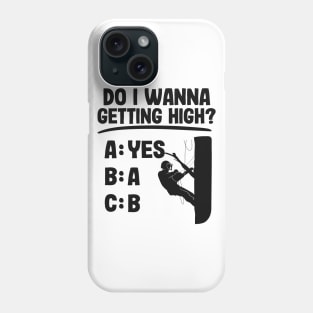 Getting High Funny Arborist Gift Tree Care Work Phone Case