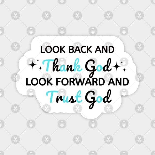 look back and thank god look forward and trust god Magnet by DREAMBIGSHIRTS