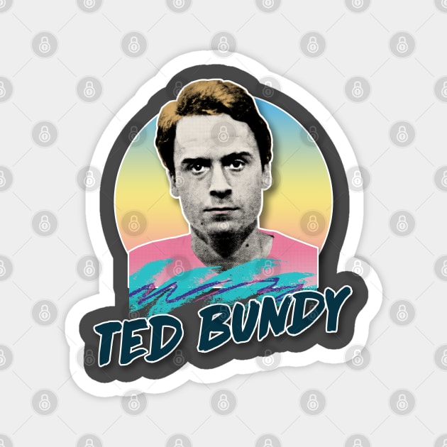 Ted Bundy Serial Killer Retro Aesthetic Styled 90s Design Magnet by DankFutura