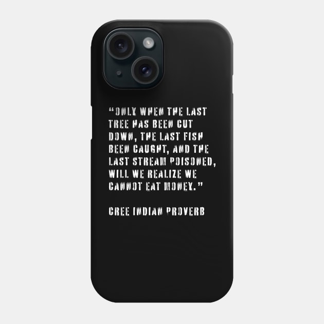 Cree Indian Proverb Phone Case by n23tees