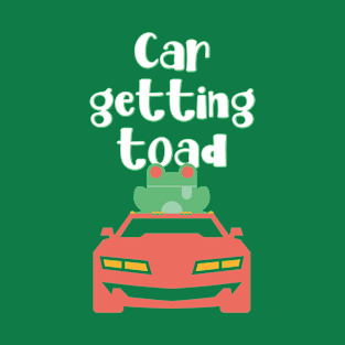 Car Getting Toad | Meme Design | Car Getting Towed T-Shirt