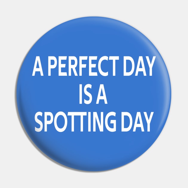 A Perfect Day is a Spotting Day | Gift Pin by ProPlaneSpotter