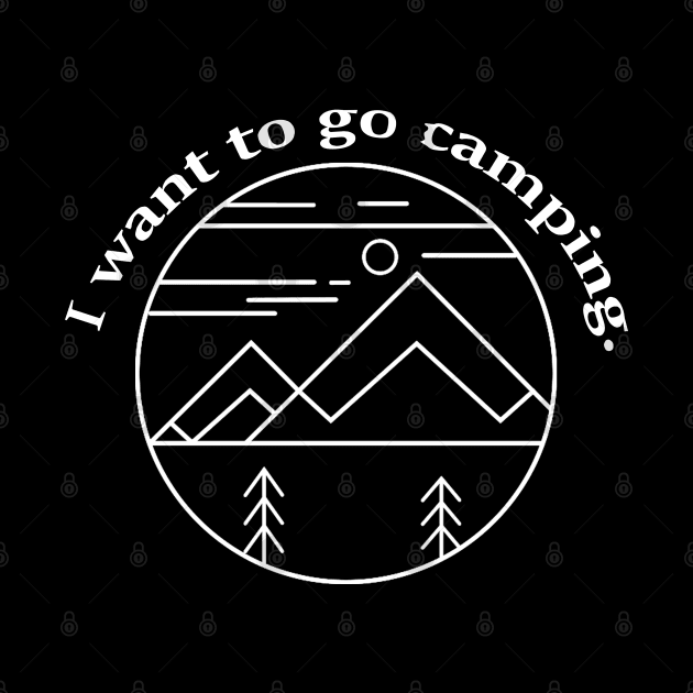 I want to go camping. by TaliDe