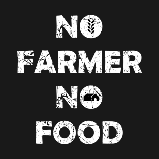 No farmers No food no funny T-Shirt