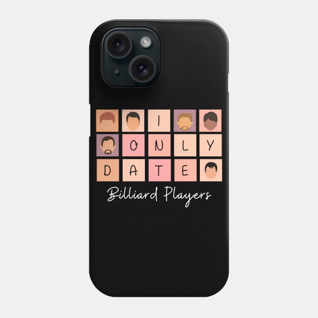 I Only Date Billiard Players Phone Case by blimpiedesigns