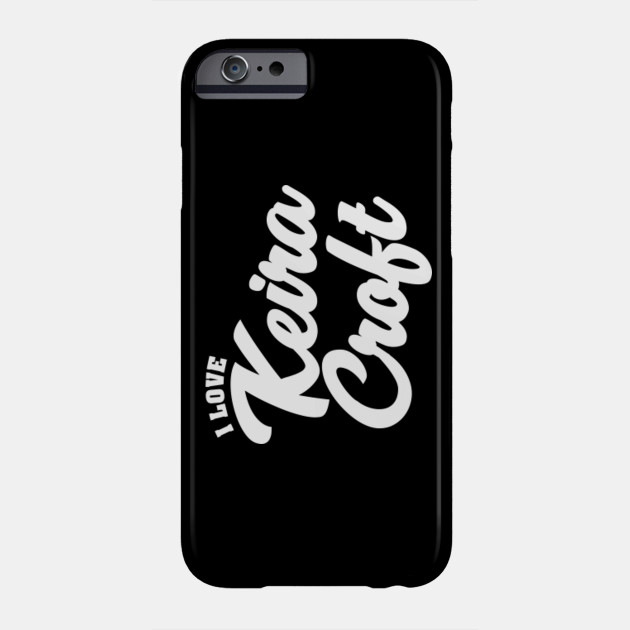 I Love Keira Croft Celebrity Phone Case Teepublic