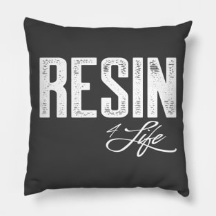 Resin 4 Life Pillow