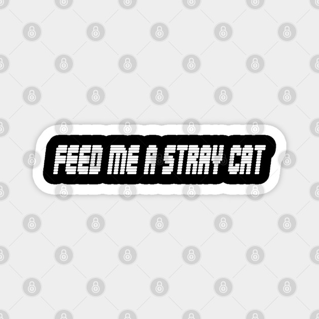 Feed Me A Stray Cat American Psycho Magnet Teepublic Uk