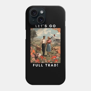 Embrace the Traditional Life: Let's Go Full Trad Phone Case