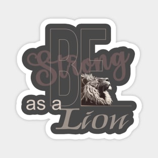 Be strong as a lion Magnet