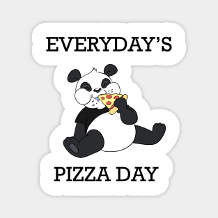 Everyaday is pizza day - Funny Pand Magnet