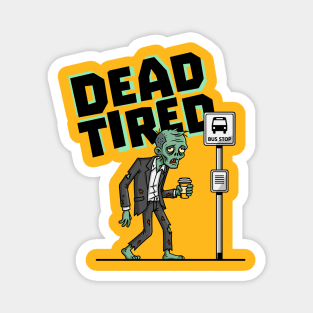 Dead Tired Magnet