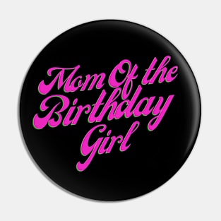 Mom of the birthday girl Pin