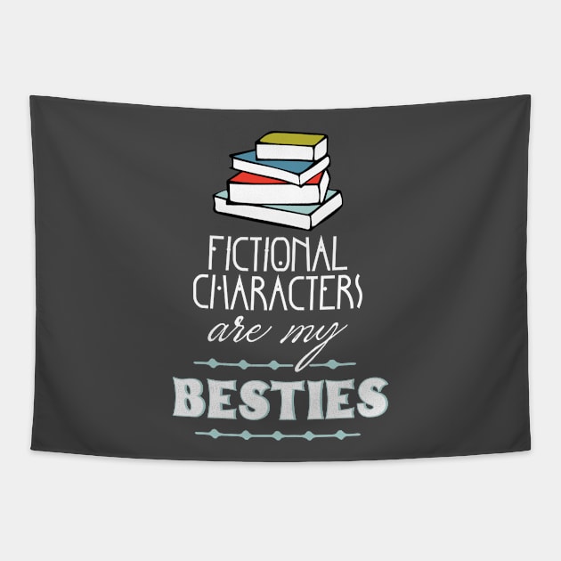 Fictional Characters Are My Besties Tapestry by SharksOnShore