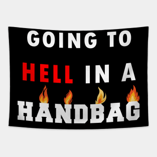 going to hell in a handbag Tapestry