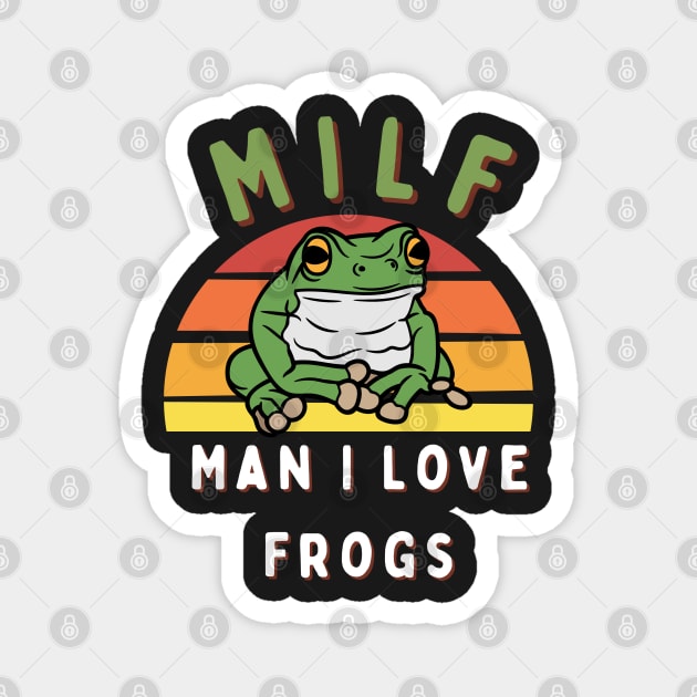 Milf Man I Love Frogs Magnet by Clouth Clothing 