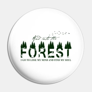 Into The Forest I Go To Lose My Mind And Find My Sold Pin