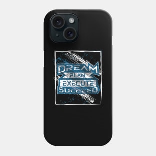 Dream Plan Execute Succeed Motivation Phone Case