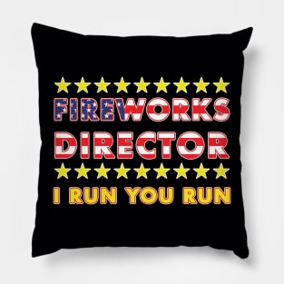 Fireworks Director I Run You Run Pillow