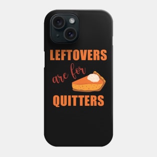 Leftovers are for Quitters Phone Case