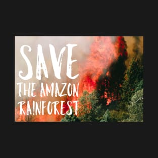 Save The Amazon Rainforest Fire T-Shirt