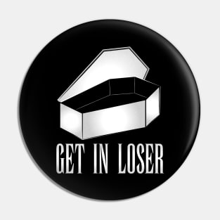 Get in Loser Pin